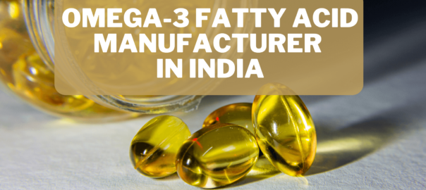 Omega-3 Fatty Acid Manufacturer in India